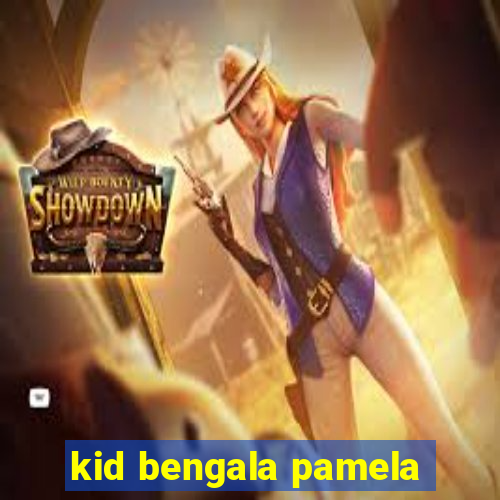 kid bengala pamela